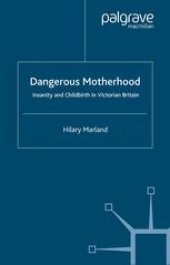 book Dangerous Motherhood: Insanity and Childbirth in Victorian Britain