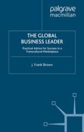 book The Global Business Leader: Practical Advice for Success in a Transcultural Marketplace