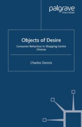 book Objects of Desire: Consumer Behaviour in Shopping Centre Choices