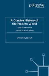 book A Concise History of the Modern World: 1500 to the Present A Guide to World Affairs