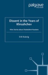 book Dissent in the Years of Khrushchev: Nine Stories about Disobedient Russians