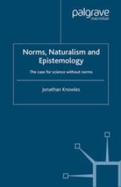 book Norms, Naturalism and Epistemology: The case for science without norms