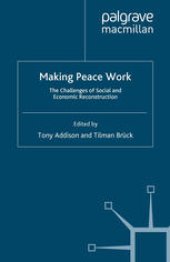 book Making Peace Work: The Challenges of Social and Economic Reconstruction