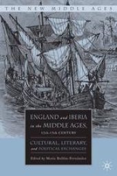 book England and Iberia in the Middle Ages, 12th–15th Century: Cultural, Literary, and Political Exchanges