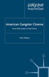 book American Gangster Cinema: From Little Caesar to Pulp Fiction