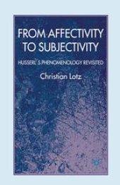 book From Affectivity to Subjectivity: Husserl’s Phenomenology Revisited