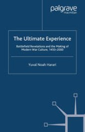 book The Ultimate Experience: Battlefield Revelations and the Making of Modern War Culture, 1450–2000