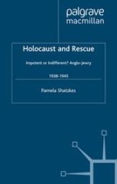 book Holocaust and Rescue: Impotent or Indifferent? Anglo-Jewry 1938–1945