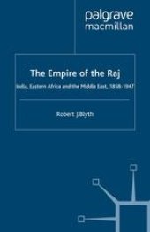 book The Empire of the Raj: India, Eastern Africa and the Middle East, 1858–1947