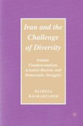 book Iran and the Challenge of Diversity: Islamic Fundamentalism, Aryanist Racism, and Democratic Struggles