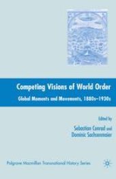 book Competing Visions of World Order: Global Moments and Movements, 1880s–1930s