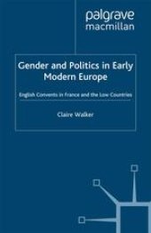 book Gender and Politics in Early Modern Europe: English Convents in France and the Low Countries