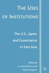 book The Uses of Institutions: The U.S., Japan, and Governance in East Asia