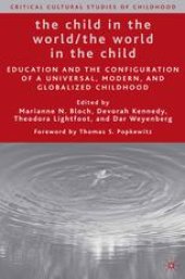 book The Child in the World/The World in the Child: Education and the Configuration of a Universal, Modern, and Globalized Childhood