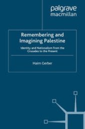 book Remembering and Imagining Palestine: Identity and Nationalism from the Crusades to the Present