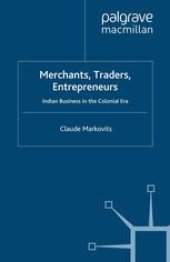 book Merchants, Traders, Entrepreneurs: Indian Business in the Colonial Era