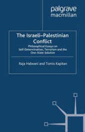 book The Israeli-Palestinian Conflict: Philosophical Essays on Self-Determination, Terrorism and the One-State Solution