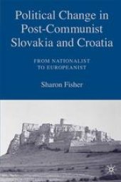 book Political Change in Post-Communist Slovakia and Croatia: From Nationalist to Europeanist