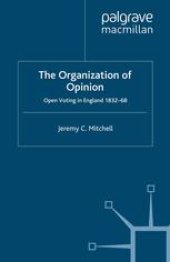 book The Organization of Opinion: Open Voting in England, 1832–68