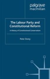 book The Labour Party and Constitutional Reform: A History of Constitutional Conservatism