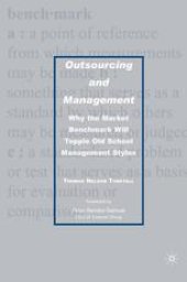 book Outsourcing and Management: Why the Market Benchmark Will Topple Old School Management Styles