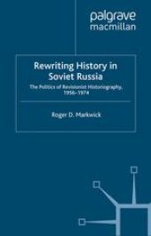 book Rewriting History in Soviet Russia: The Politics of Revisionist Historiography 1956–1974