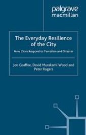 book The Everyday Resilience of the City: How Cities Respond to Terrorism and Disaster