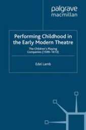 book Performing Childhood in the Early Modern Theatre: The Children’s Playing Companies (1599–1613)