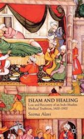 book Islam and Healing: Loss and Recovery of an Indo-Muslim Medical Tradition, 1600–1900