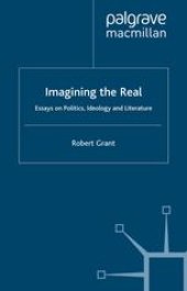 book Imagining the Real: Essays on Politics, Ideology and Literature