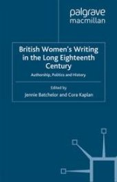 book British Women’s Writing in the Long Eighteenth Century: Authorship, Politics and History