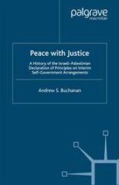 book Peace with Justice: A History of the Israeli-Palestinian Declaration of Principles on Interim Self-Government Arrangements