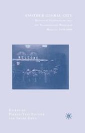 book Another Global City: Historical Explorations into the Transnational Municipal Moment, 1850–2000