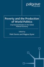 book Poverty and the Production of World Politics: Unprotected Workers in the Global Political Economy