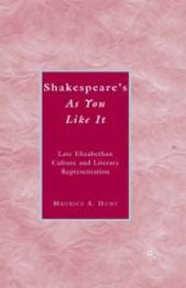 book Shakespeare’s As You Like It: Late Elizabethan Culture and Literary Representation