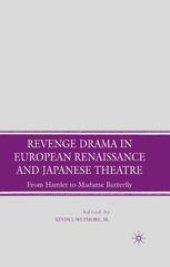 book Revenge Drama in European Renaissance and Japanese Theatre: From Hamlet to Madame Butterfly