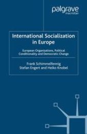 book International Socialization in Europe: European Organizations, Political Conditionality and Democratic Change