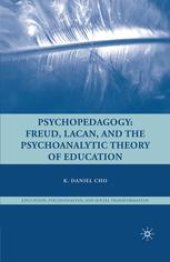 book Psychopedagogy: Freud, Lacan, and the Psychoanalytic Theory of Education