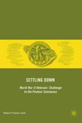 book Settling Down: World War II Veterans’ Challenge to the Postwar Consensus