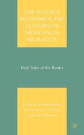 book The Politics, Economics, and Culture of Mexican-U.S. Migration: Both Sides of the Border