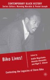 book Biko Lives!: Contesting the Legacies of Steve Biko