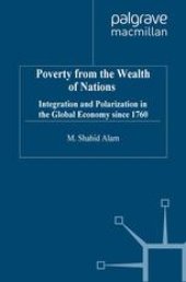 book Poverty from the Wealth of Nations: Integration and Polarization in the Global Economy since 1760