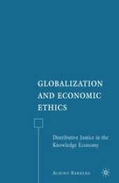 book Globalization and Economic Ethics: Distributive Justice in the Knowledge Economy