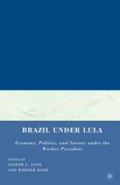 book Brazil under Lula: Economy, Politics, and Society under the Worker-President