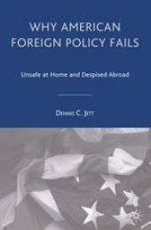 book Why American Foreign Policy Fails: Unsafe at Home and Despised Abroad