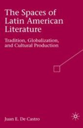 book The Spaces of Latin American Literature: Tradition, Globalization, and Cultural Production