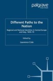 book Different Paths to the Nation: Regional and National Identities in Central Europe and Italy, 1830–70