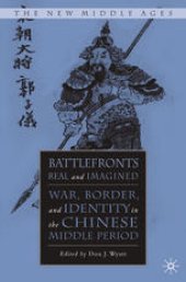 book Battlefronts Real and Imagined: War, Border, and Identity in the Chinese Middle Period