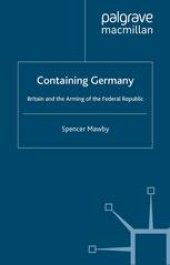 book Containing Germany: Britain and the Arming of the Federal Republic