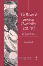 book The Politics of Romantic Theatricality, 1787–1832: The Road to the Stage